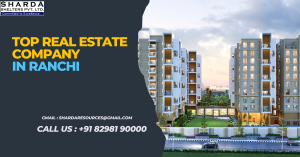 Top Real Estate Company in Ranchi 2025 – Sharda Shelter
