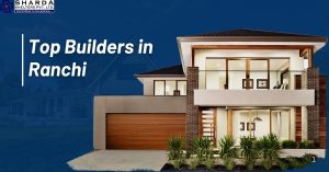 Top Builders in Ranchi for Dream Homes