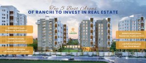 Top 5 Best Areas of Ranchi to Invest in Real Estate
