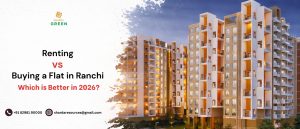 Renting vs Buying a Flat in Ranchi – Which is Better in 2026?